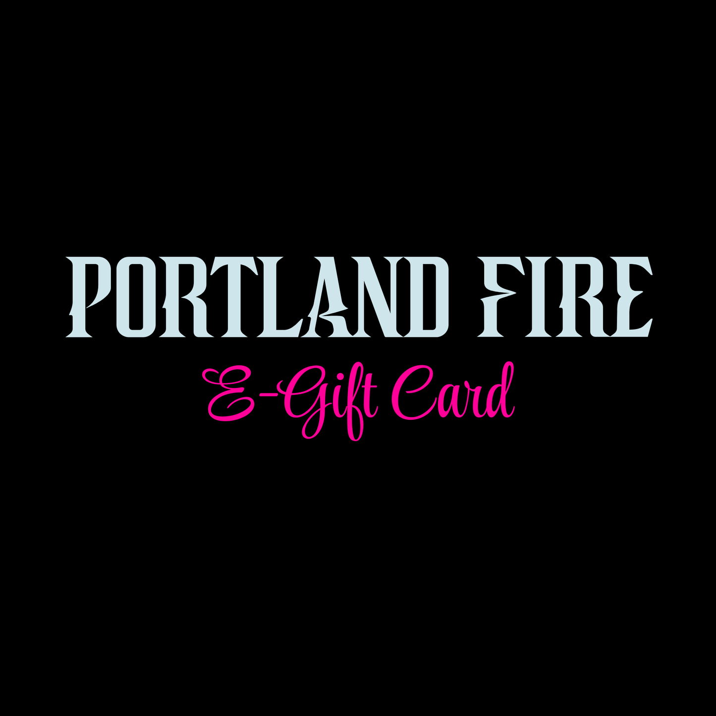 Portland Fire Team Shop E-Gift Card